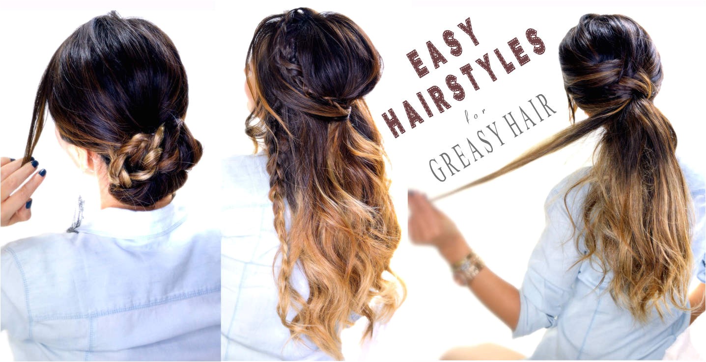 Cute Easy Hairstyles for Greasy Hair 4 Easy Hairstyles for Greasy Hair