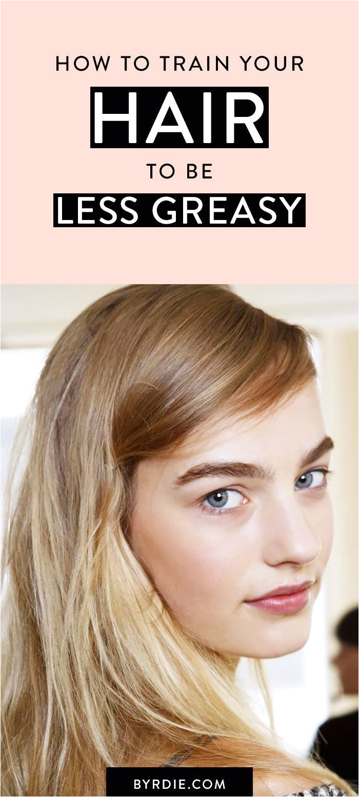 Diy Hairstyles for Greasy Hair You Can Actually Train Your Hair to Be Less Greasy—here S How In