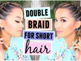 Braided Hairstyles for Short Hair Youtube How to Double Dutch French Braid for Short Hair Hairstyle