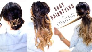 Cute Easy Hairstyles for Greasy Hair 4 Easy Hairstyles for Greasy Hair