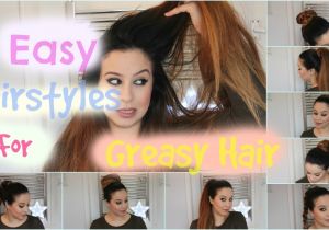 Cute Easy Hairstyles for Greasy Hair Five Gigantic Influences Hairstyles for Greasy Hair