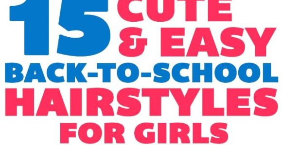 Cute Hairstyles for Girls at School 15 Cute & Easy Back to School Hairstyles for Girls