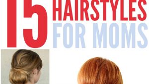 Cute Hairstyles for Moms 15 Quick Easy Hairstyles for Moms who Don T Have Enough Time