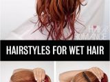 Cute Hairstyles for Short Wet Hair Get Ready Fast with 7 Easy Hairstyle Tutorials for Wet