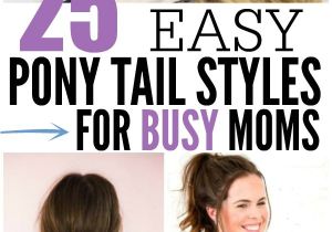 Easy Hairstyles for New Moms Quick and Easy Ponytail Hairstyles for Busy Moms