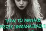 Easy Hairstyles for Unmanageable Hair True Beauty Stop How to Manage Frizzy Unmanageable