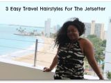 Easy Hairstyles for Vacation Lbs Beauty 3 Easy Travel Hairstyles for the Jetsetter