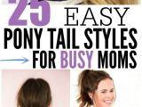 Easy Short Hairstyles for Busy Moms Quick and Easy Ponytail Hairstyles for Busy Moms