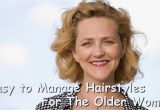Easy to Manage Hairstyles for the Older Woman Easy to Manage Hairstyles for the Older Woman