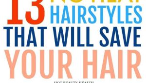 Everyday Hairstyles without Using Heat 13 Easy No Heat Hairstyles that Will Save Your Hair This Spring and