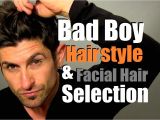 How to Pick A Hairstyle for Men Bad Boy Hairstyle